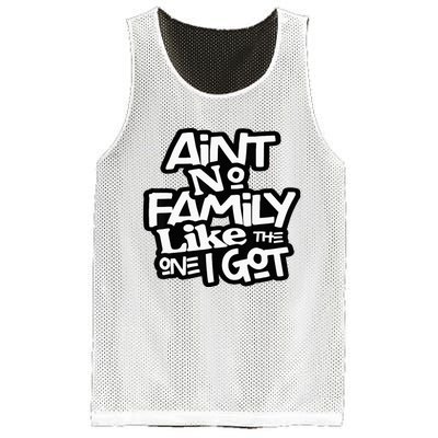 AinT No Family Like The One I Got For Family Mesh Reversible Basketball Jersey Tank