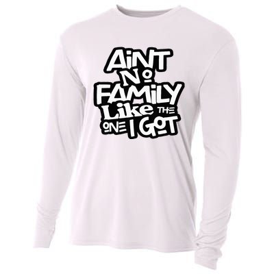 AinT No Family Like The One I Got For Family Cooling Performance Long Sleeve Crew