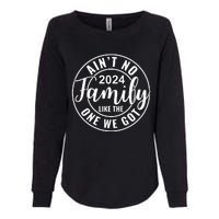 AinT No Family Like The One We Got Womens California Wash Sweatshirt