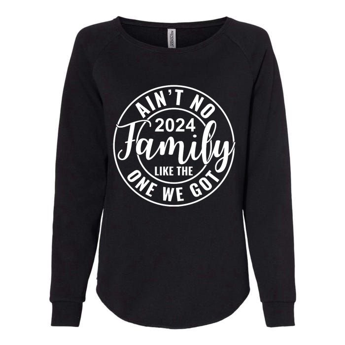 AinT No Family Like The One We Got Womens California Wash Sweatshirt