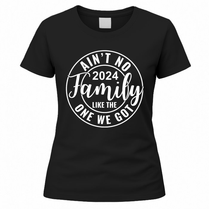 AinT No Family Like The One We Got Women's T-Shirt