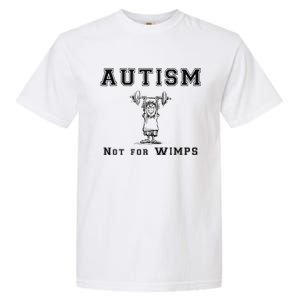 Autism Not For Wimps Autism Awarenesss Garment-Dyed Heavyweight T-Shirt