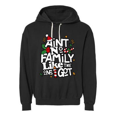 AinT No Family Like The One I Got Matching Family Christmas Garment-Dyed Fleece Hoodie