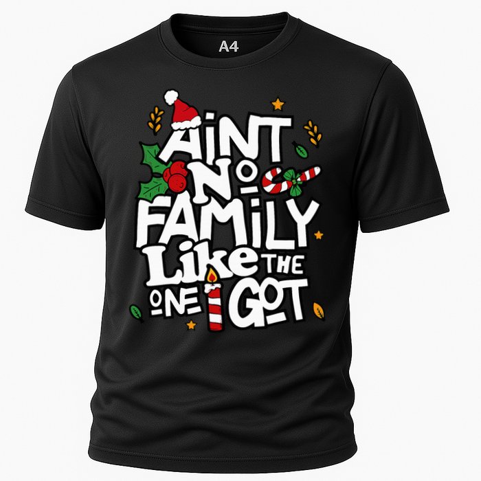 AinT No Family Like The One I Got Matching Family Christmas Cooling Performance Crew T-Shirt