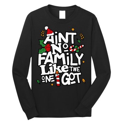 AinT No Family Like The One I Got Matching Family Christmas Long Sleeve Shirt