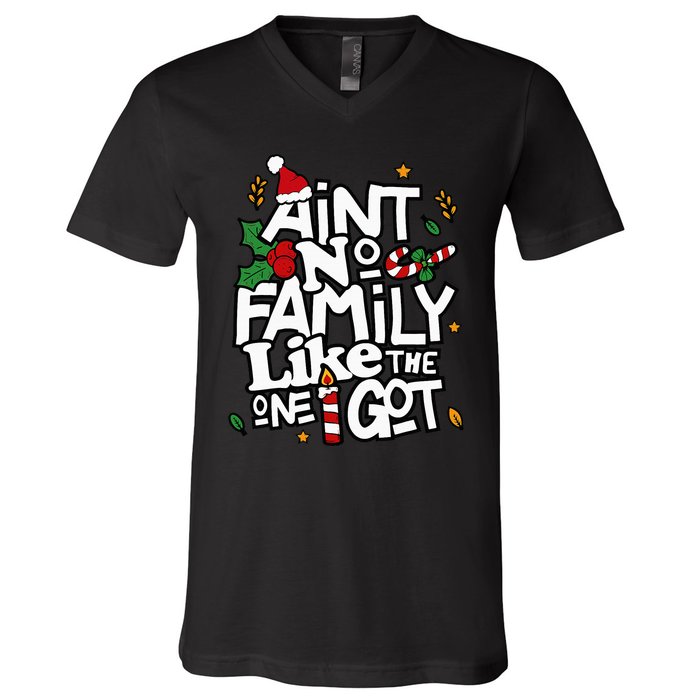 AinT No Family Like The One I Got Matching Family Christmas V-Neck T-Shirt