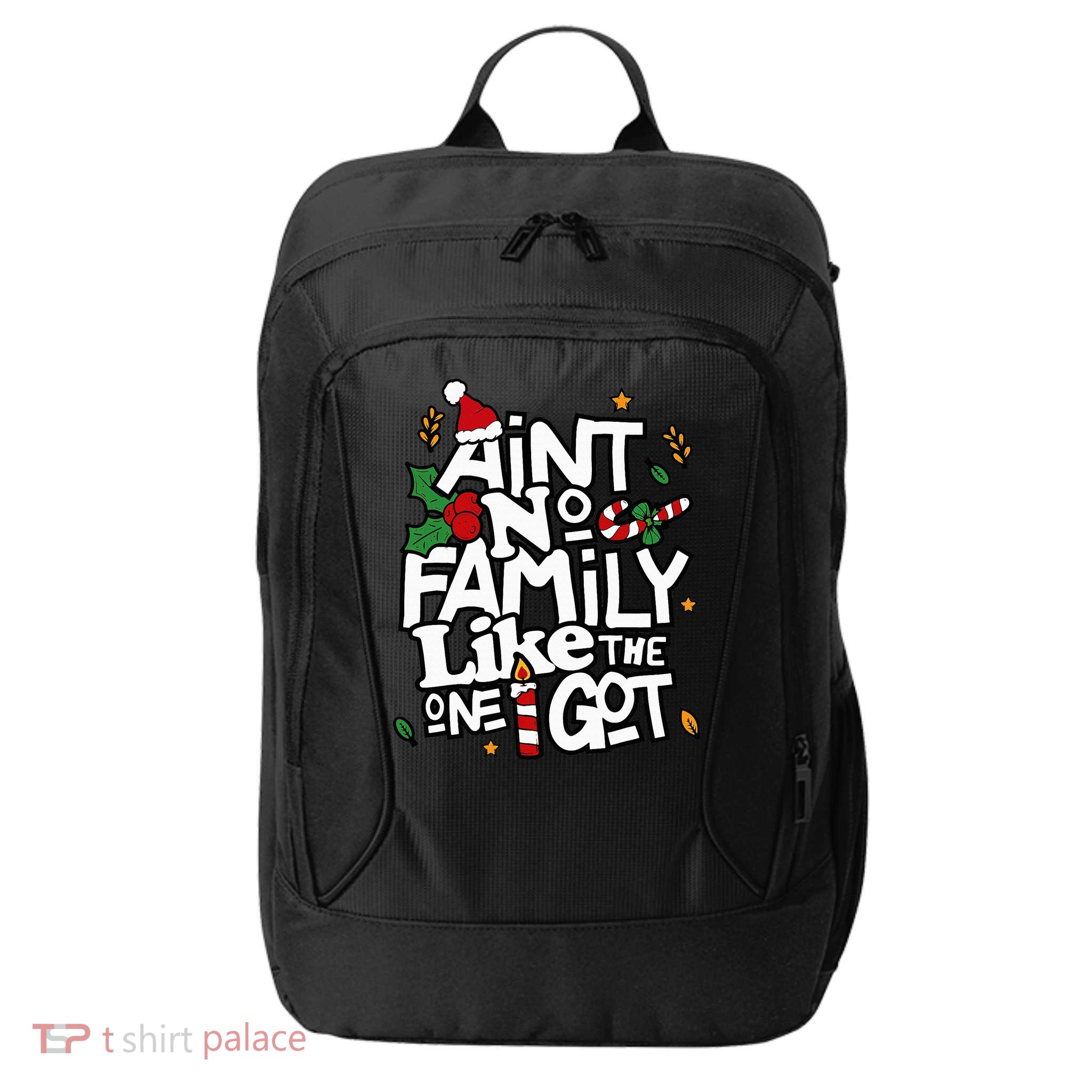AinT No Family Like The One I Got Matching Family Christmas City Backpack
