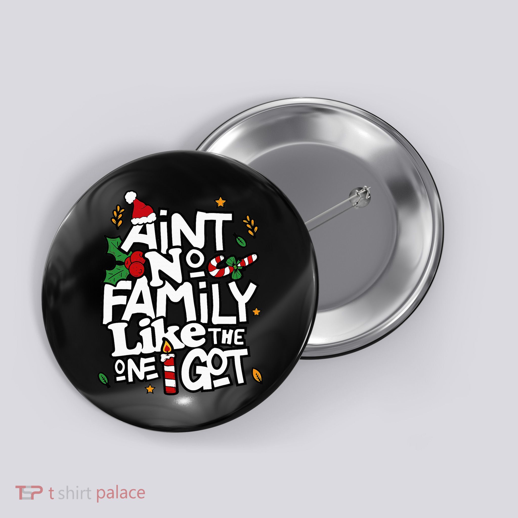 AinT No Family Like The One I Got Matching Family Christmas Button