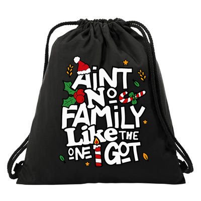 AinT No Family Like The One I Got Matching Family Christmas Drawstring Bag