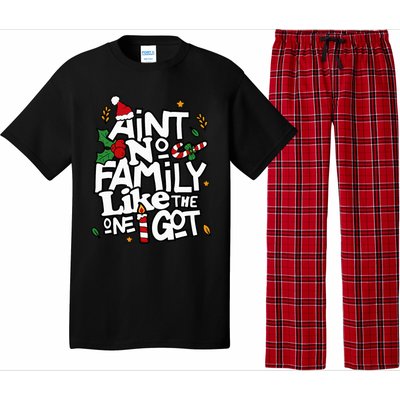 AinT No Family Like The One I Got Matching Family Christmas Pajama Set