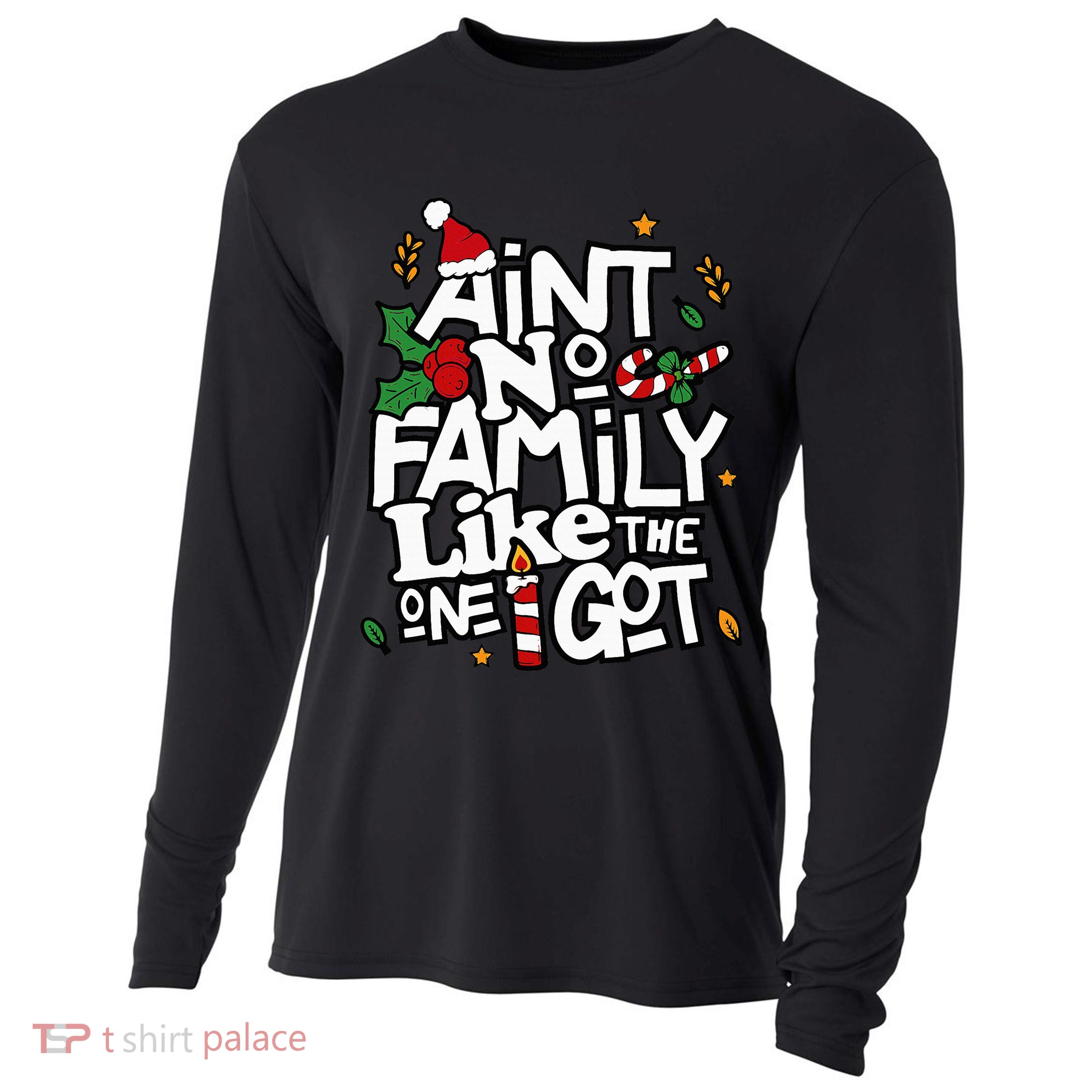 AinT No Family Like The One I Got Matching Family Christmas Cooling Performance Long Sleeve Crew