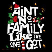 AinT No Family Like The One I Got Matching Family Christmas Premium T-Shirt