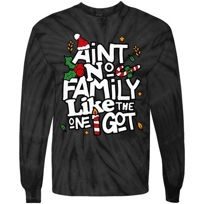 AinT No Family Like The One I Got Matching Family Christmas Tie-Dye Long Sleeve Shirt