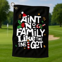 AinT No Family Like The One I Got Matching Family Christmas Golf Towel