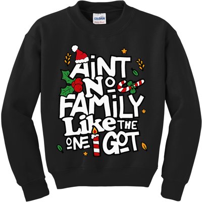 AinT No Family Like The One I Got Matching Family Christmas Kids Sweatshirt