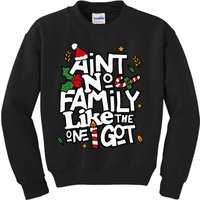 AinT No Family Like The One I Got Matching Family Christmas Kids Sweatshirt