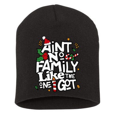 AinT No Family Like The One I Got Matching Family Christmas Short Acrylic Beanie