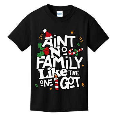 AinT No Family Like The One I Got Matching Family Christmas Kids T-Shirt