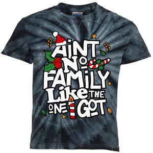 AinT No Family Like The One I Got Matching Family Christmas Kids Tie-Dye T-Shirt