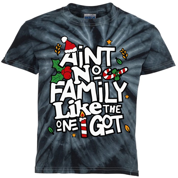 AinT No Family Like The One I Got Matching Family Christmas Kids Tie-Dye T-Shirt