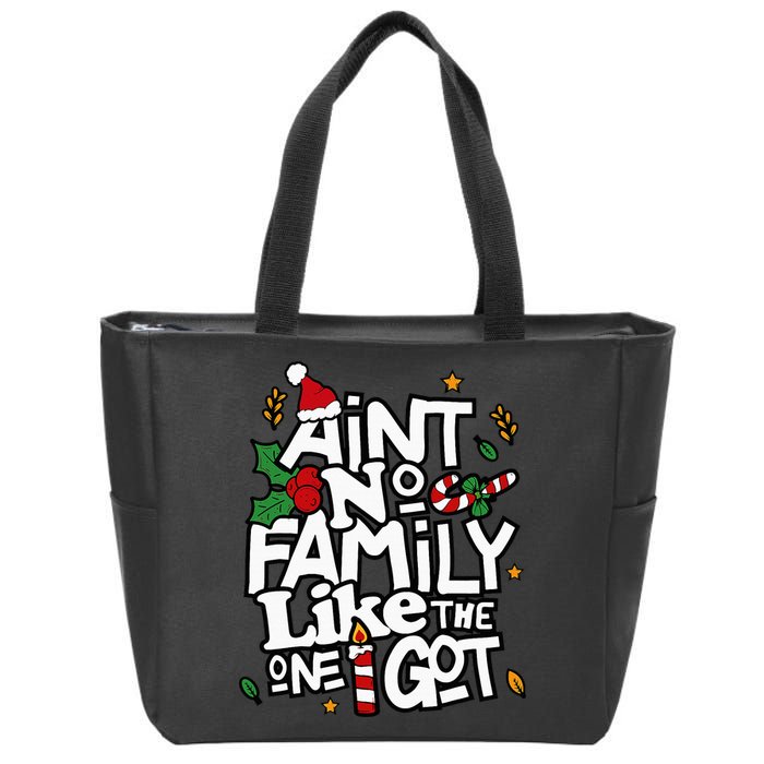 AinT No Family Like The One I Got Matching Family Christmas Zip Tote Bag