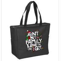AinT No Family Like The One I Got Matching Family Christmas Zip Tote Bag