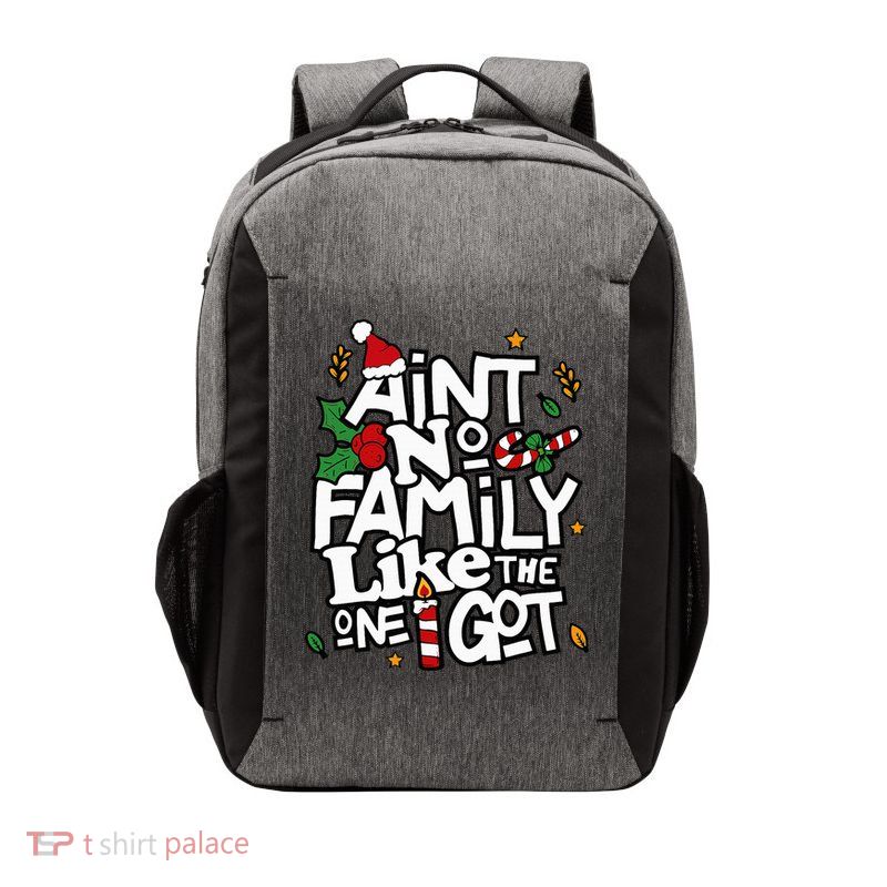 AinT No Family Like The One I Got Matching Family Christmas Vector Backpack