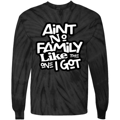 Ain't No Family Like The One I Got Matching Family Tie-Dye Long Sleeve Shirt