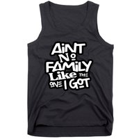 Ain't No Family Like The One I Got Matching Family Tank Top