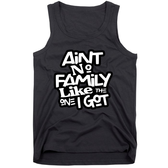 Ain't No Family Like The One I Got Matching Family Tank Top