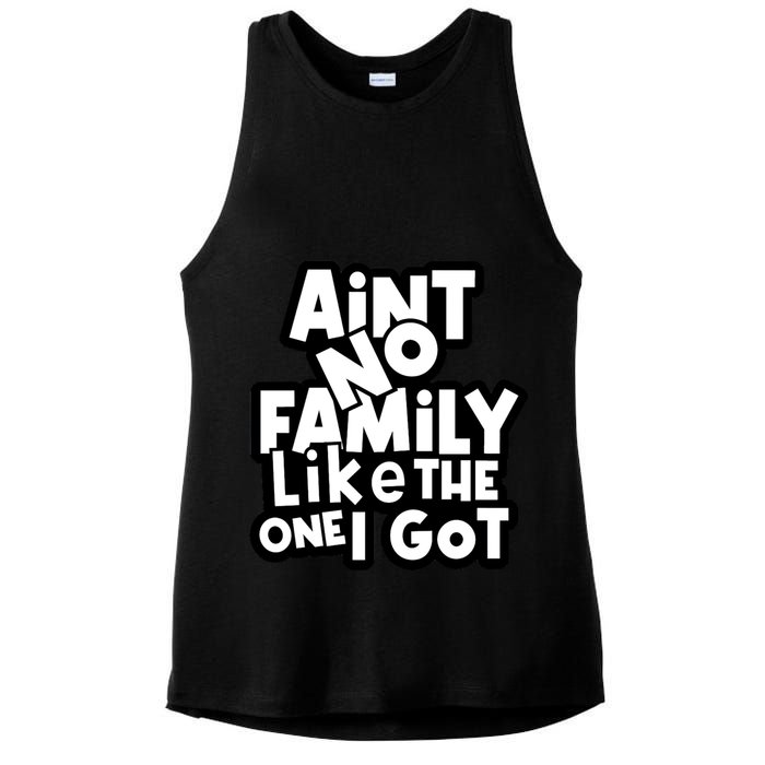 Ain't No Family Like The One I Got Matching Family Ladies PosiCharge Tri-Blend Wicking Tank