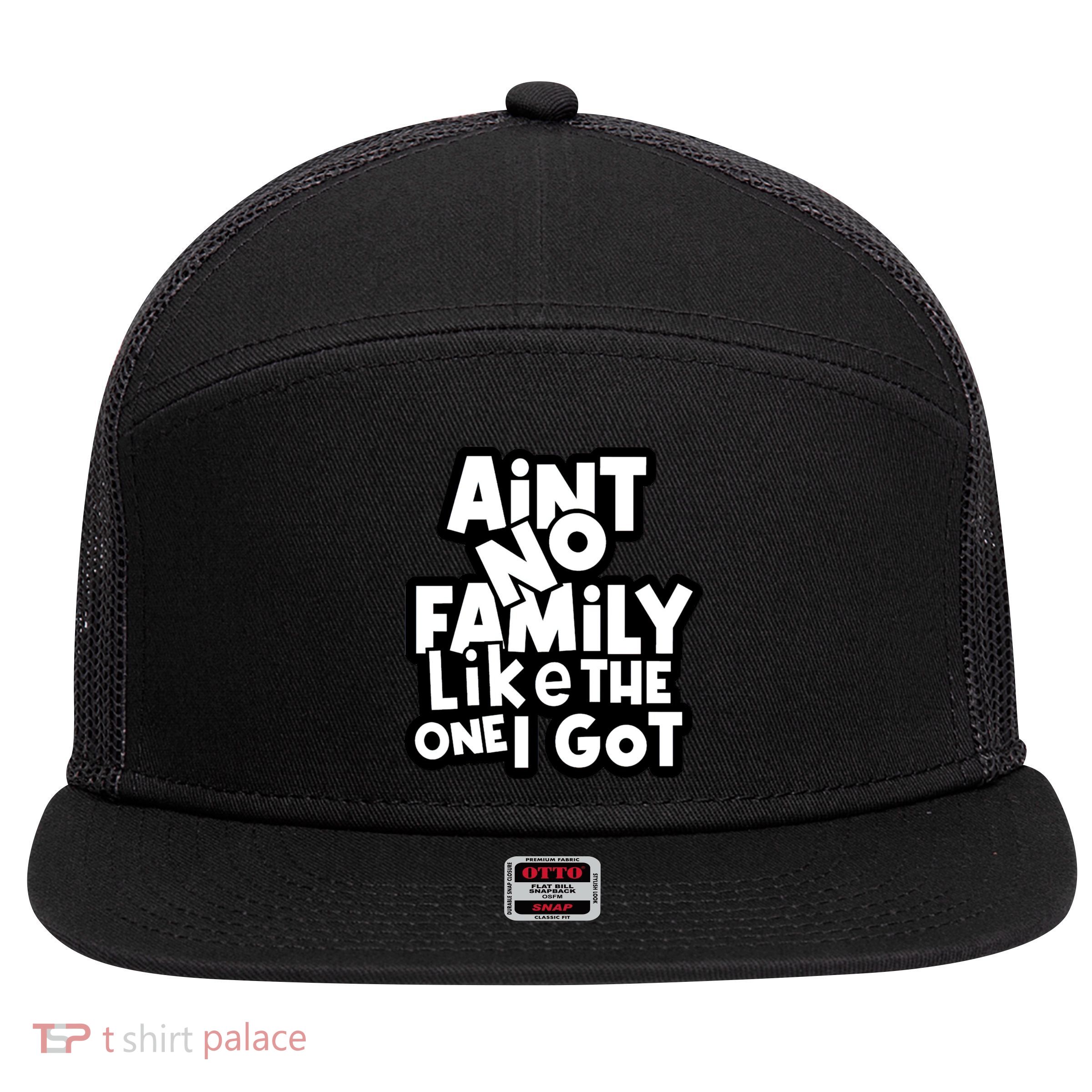 Ain't No Family Like The One I Got Matching Family 7 Panel Mesh Trucker Snapback Hat