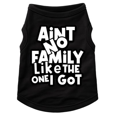 Ain't No Family Like The One I Got Matching Family Doggie Tank