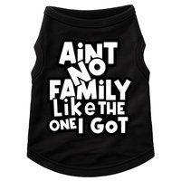 Ain't No Family Like The One I Got Matching Family Doggie Tank