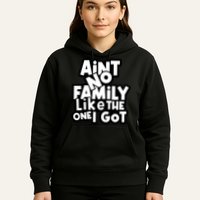 Ain't No Family Like The One I Got Matching Family Hoodie