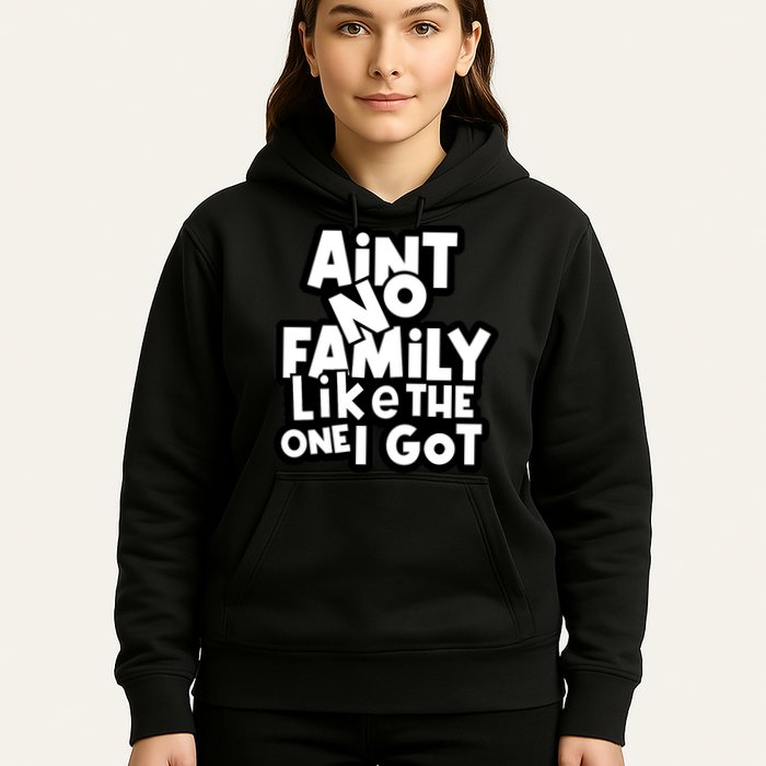 Ain't No Family Like The One I Got Matching Family Hoodie