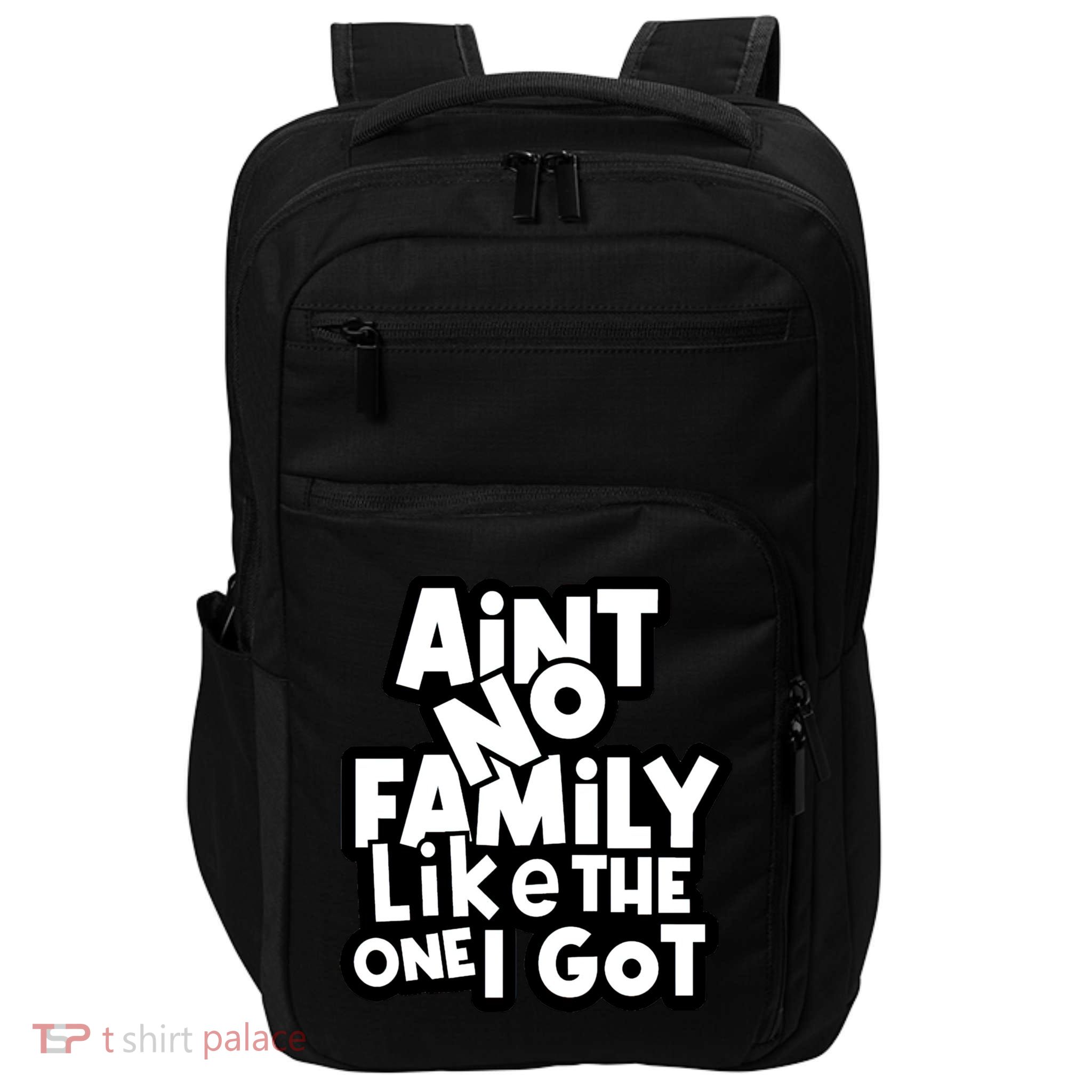 Ain't No Family Like The One I Got Matching Family Impact Tech Backpack