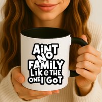 Ain't No Family Like The One I Got Matching Family Mug