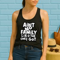 Ain't No Family Like The One I Got Matching Family Womens Tank Top