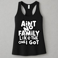 Ain't No Family Like The One I Got Matching Family Womens Tank Top