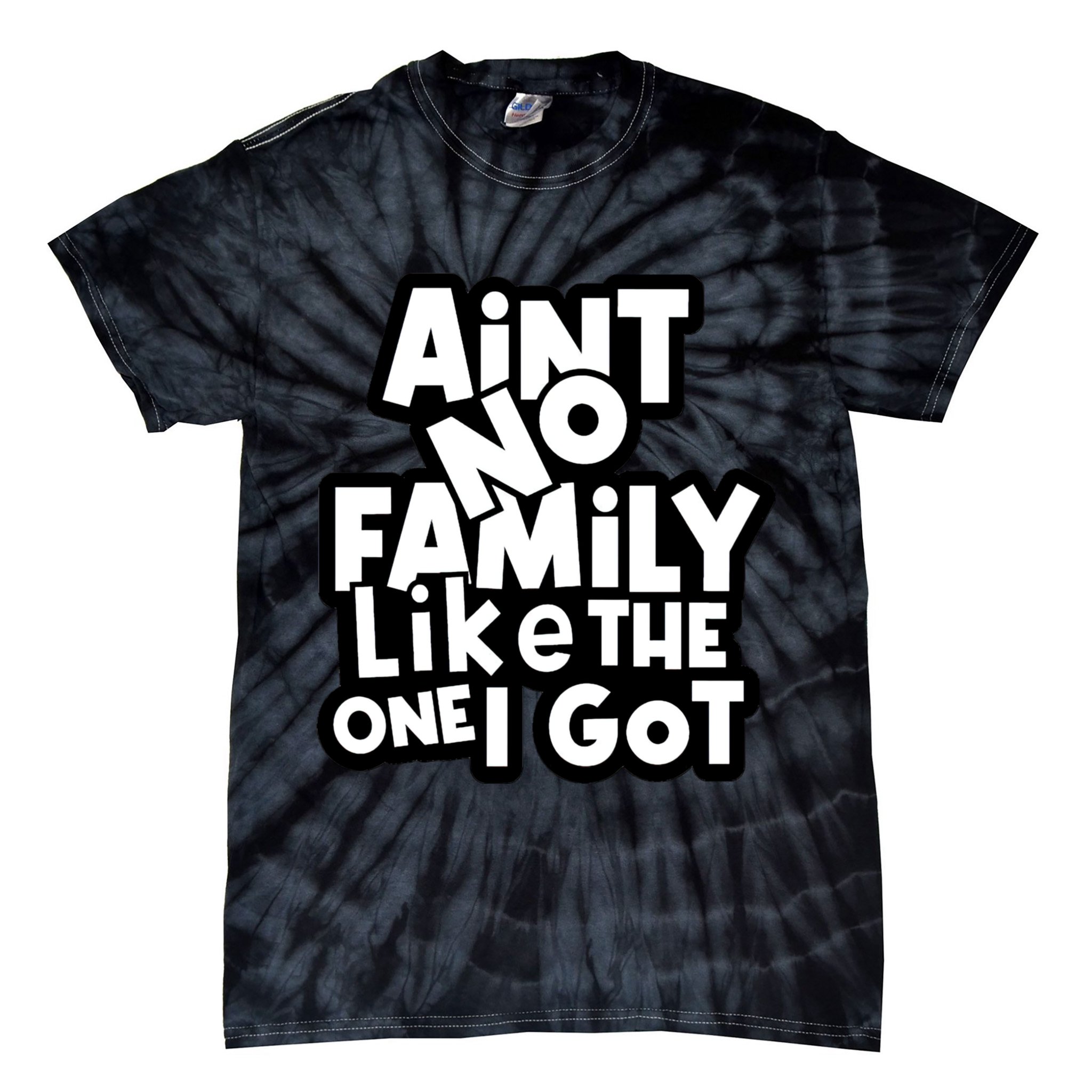 Ain't No Family Like The One I Got Matching Family Tie-Dye T-Shirt