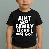 Ain't No Family Like The One I Got Matching Family Toddler T-Shirt