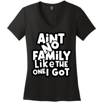 Ain't No Family Like The One I Got Matching Family Women's V-Neck T-Shirt