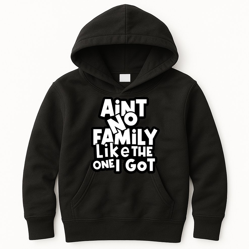 Ain't No Family Like The One I Got Matching Family Kids Hoodie