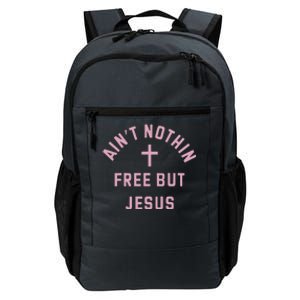 Aint Nothin Free But Jesus Daily Commute Backpack