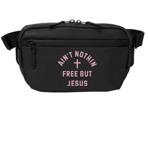 Aint Nothin Free But Jesus Crossbody Pack