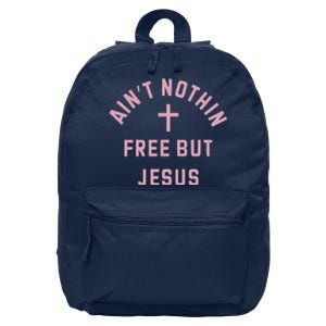 Aint Nothin Free But Jesus 16 in Basic Backpack