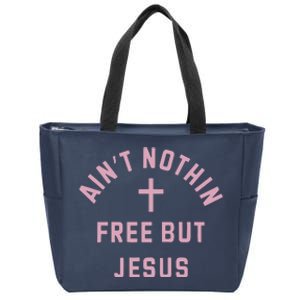 Aint Nothin Free But Jesus Zip Tote Bag