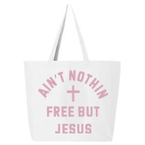 Aint Nothin Free But Jesus 25L Jumbo Tote