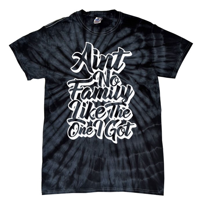 AinT No Family Like The One I Got Family Reunion 2024 Tie-Dye T-Shirt